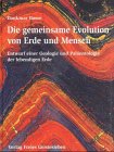 Die gemeinsame Evolution von Erde und Mensch: Entwurf einer Geologie und Pal�ontologie - Dankmar Bosse