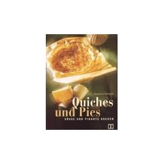 Quiches und Pies. S�sse und pikante Kuchen