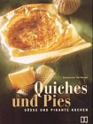 Quiches und Pies. S�sse und pikante Kuchen