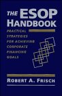  : The ESOP Handbook: Practical Strategies for Achieving Corporate Financing Goals