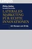 Produkt-Bild: Laterales Marketing f&uuml;r echte Innovationen: Auf Abwegen zum Erfolg