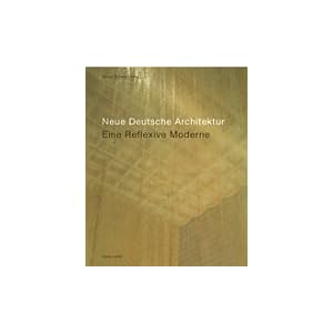 Neue deutsche Architektur, Eine Reflexive Moderne