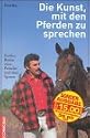 Die Kunst, mit den Pferden zu sprechen. Sanftes Reiten ohne Peitsche und ohne Sporen