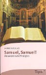 Samuel, Samuel!: Alexandrinische Predigten