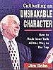Cultivating an Unshakable Character