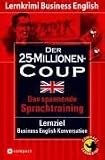 Der 25-Millionen-Coup: Lernziel Business English Konversation