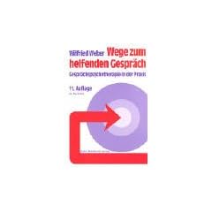 Wege zum helfenden Gespr�ch. Gespr�chspsychotherapie in der Praxis