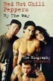 Red Hot Chili Peppers: By The Way: The Biography