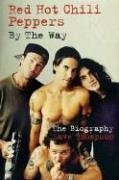 Red Hot Chili Peppers: By The Way: The Biography