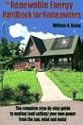 Renewable Energy Handbook for Homeowners: The Complete Step-by-Step Guide to Making (and Selling) Your Own Power from the Sun, Wind and Water