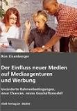 Der Einfluss neuer Medien auf Mediaagenturen und Werbung: Veränderte Rahmenbedingungen, neue Chancen, neues Geschäftsmodell
