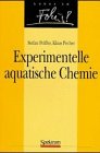 Experimentelle aquatische Chemie - Stefan Pfeiffer, Klaus Pecher