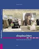 Shopleuchten - Gutes Licht f&uuml;r den Einzelhandel - 
