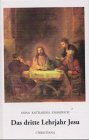 Das dritte Lehrjahr Jesu: Aus den Tageb&uuml;chern des Clemens Brentano - Anna Katharina Emmerich