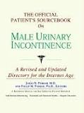 The Official Patient's Sourcebook on Male Urinary Incontinence: A Revised And Updated Directory for the Internet Age