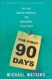 Watkins, Michael) The First 90 Days: Critical Success Strategies for New Leaders at All Levels