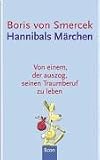 Hannibals M&auml;rchen: Von einem der auszog, seinen Traumberuf zu leben - Boris von Smercek