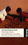 Die Erde ist ein gewaltt�tiges Paradies: Reportagen, Essays, Interviews aus vierzig Jahren - Ryszard Kapuscinski