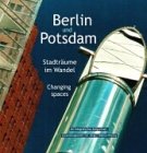 Berlin und Potsdam: Stadtr�ume im Wandel