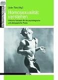 Homosexualit�t verstehen: Kritische Konzepte f�r die psychologische und p�dagogische Praxis - 