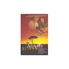 Adams Eltern. Expeditionen in die Welt der Fr�hmenschen.