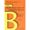 Selbstbestimmtes Leben mit Pers�nlicher Assistenz. Ein Schulungskonzept f�r Pers�nliche AssistentInnen: Handbuch B Selbstbestimmt Leben mit Pers�nlicher Assistenz