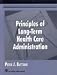 Principles of Long-Term Health Care Administration