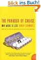 The Paradox of Choice: Why More Is Less (P.S.)