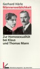 M&auml;nnerweiblichkeit - Zur Homosexualit&auml;t bei Klaus und Thomas Mann - Gerhard H&auml;rle