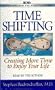 Time Shifting: Creating More Time to Enjoy Your Life