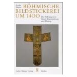 Bohmische Bildstickerei um 1400: Die Stiftungen in Trient, Brandenburg und Danzig book cover