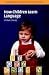 How Children Learn Language (Cambridge Approaches to Linguistics)