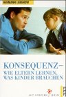 Produkt-Bild: Konsequenz. Wie Eltern lernen, was Kinder brauchen.