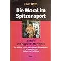 Die Moral im Spitzensport Doping und m�gliche Alternativen: STH, Steroide, EPO, Pro-Hormone und m�gliche Alternativen