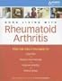 The Arthritis Foundation's Guide to Good Living with Rheumatoid Arthritis, 3rd Edition
