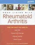 The Arthritis Foundation's Guide to Good Living with Rheumatoid Arthritis, 3rd Edition (Arthritis Foundation's Guide to Good Living with Rheumatoid Arthriti)