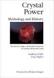 Crystal Power, Mythology and History: The Mystery, Magic and Healing Properties of Crystals, Stones and Gems