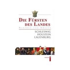 Die F�rsten des Landes. Herz�ge und Grafen von Schleswig, Holstein und Lauenburg