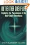 On The Other Side Of Life: Exploring the Phenomenon of the Near-Death Experience