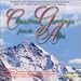 Christmas Greetings from the Alps - Austrian & German Christmas Music