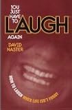 You just have to laugh again: How to laugh when life isn't funny