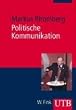 Politische Kommunikation: Eine Einf�hrung f�r Politikwissenschaftler