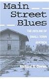 Main Street Blues: The Decline of Small-Town America (Urban Life and Landscape Series)