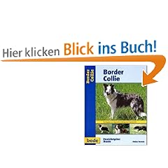 Border Collie, Praxisratgeber: Ein fachlicher Ratgeber zur artgerechten Haltung eins Border Collie