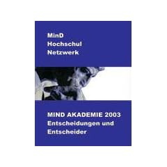 Mind Akademie 2003: Entscheidungen und Entscheider