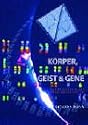 Körper, Geist und Gene: Eine Einführung in das Human Design System