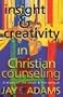 Insight & Creativity in Christian Counseling: A Study of the Usual & the Unique