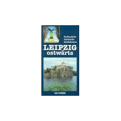 Leipzig ostw�rts: Parthend�rfer - Steinbr�che - Autobahnseen. Wandern um Machern/P�chau, Beucha/Brandis und Naunhof/Parthenstein