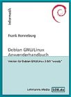 Debian GNU /Linux Anwenderhandbuch: Linux f&uuml;r Einsteiger, Umsteiger und Fortgeschrittene (Livre en allemand)