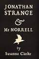 Jonathan Strange & Mr. Norrell: A Novel